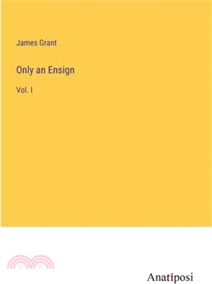 Only an Ensign: Vol. I