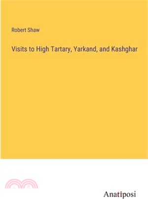Visits to High Tartary, Yarkand, and Kashghar