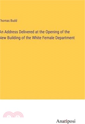 An Address Delivered at the Opening of the New Building of the White Female Department