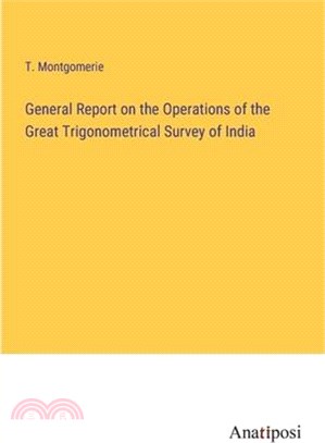 General Report on the Operations of the Great Trigonometrical Survey of India