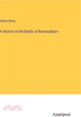 A History of the Battle of Bannockburn