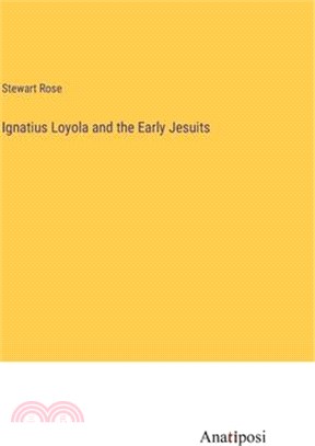 Ignatius Loyola and the Early Jesuits