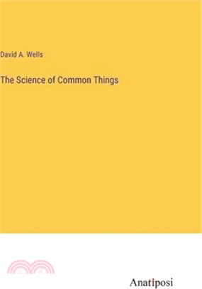The Science of Common Things