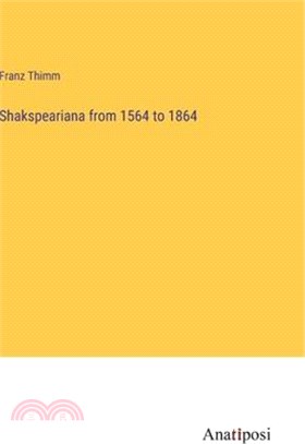 Shakspeariana from 1564 to 1864