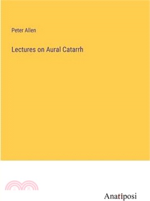 Lectures on Aural Catarrh