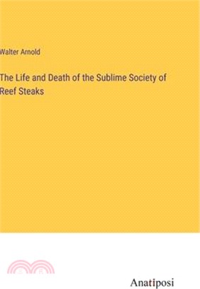 The Life and Death of the Sublime Society of Reef Steaks