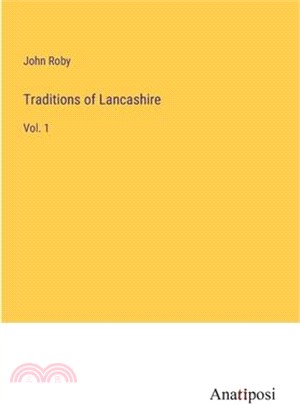 Traditions of Lancashire: Vol. 1