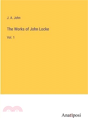 The Works of John Locke: Vol. 1