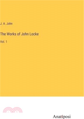 The Works of John Locke: Vol. 1