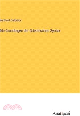 Die Grundlagen der Griechischen Syntax