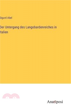 Der Untergang des Langobardenreiches in Italien