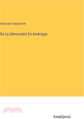 De La Démocratie En Amérique