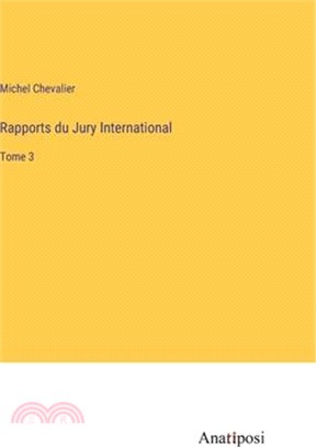 Rapports du Jury International: Tome 3