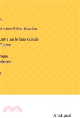 Lettre sur le futur Concile OEcuménique adressée