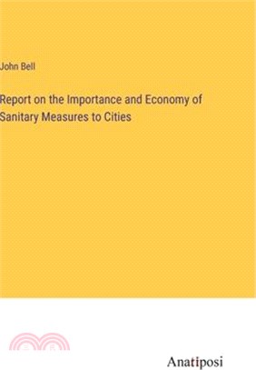 Report on the Importance and Economy of Sanitary Measures to Cities
