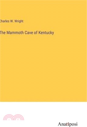 The Mammoth Cave of Kentucky