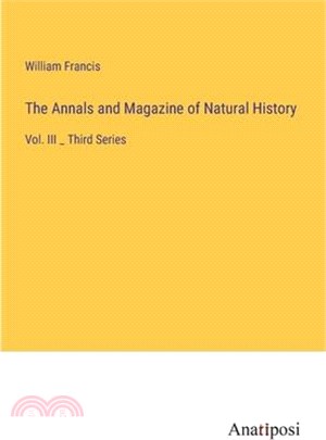The Annals and Magazine of Natural History: Vol. III _ Third Series
