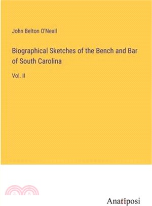 Biographical Sketches of the Bench and Bar of South Carolina: Vol. II