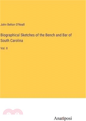 Biographical Sketches of the Bench and Bar of South Carolina: Vol. II