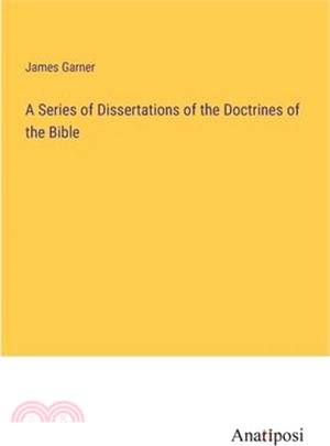 A Series of Dissertations of the Doctrines of the Bible