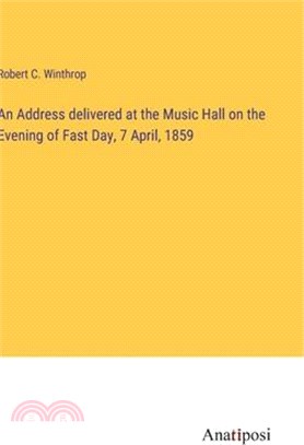 An Address delivered at the Music Hall on the Evening of Fast Day, 7 April, 1859