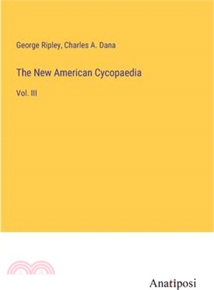 The New American Cycopaedia: Vol. III