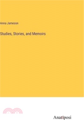 Studies, Stories, and Memoirs