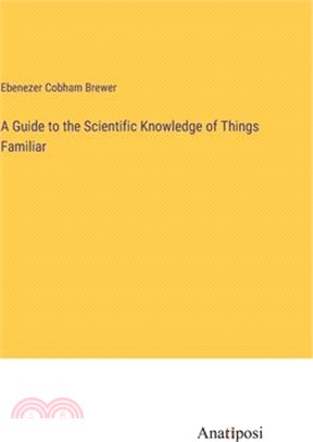 A Guide to the Scientific Knowledge of Things Familiar