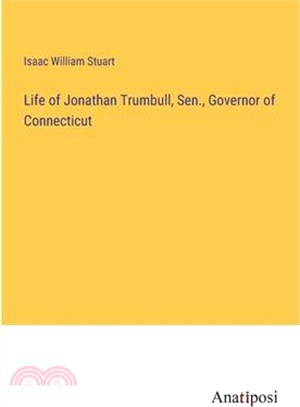 Life of Jonathan Trumbull, Sen., Governor of Connecticut