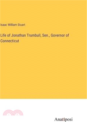 Life of Jonathan Trumbull, Sen., Governor of Connecticut