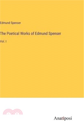 The Poetical Works of Edmund Spenser: Vol. I