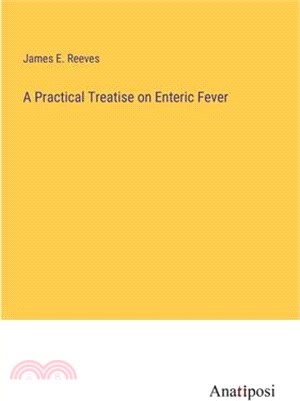 A Practical Treatise on Enteric Fever