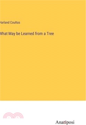 What May be Learned from a Tree