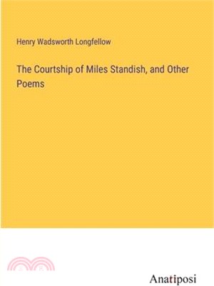 The Courtship of Miles Standish, and Other Poems