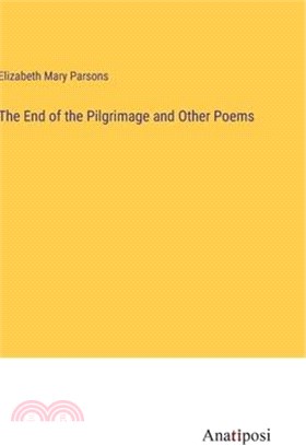 The End of the Pilgrimage and Other Poems