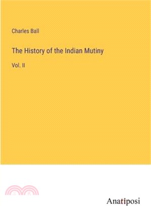 The History of the Indian Mutiny: Vol. II