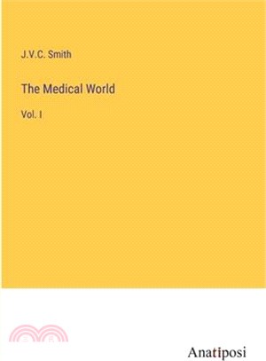 The Medical World: Vol. I