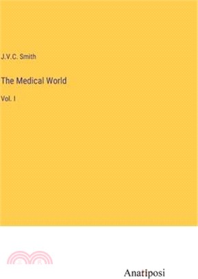 The Medical World: Vol. I