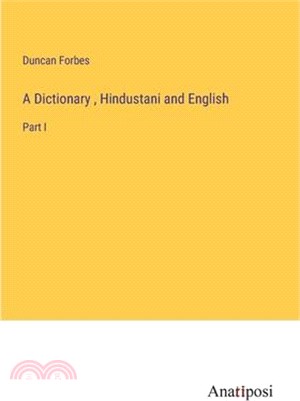 A Dictionary, Hindustani and English: Part I