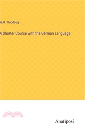 A Shorter Course with the German Language