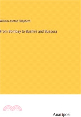 From Bombay to Bushire and Bussora