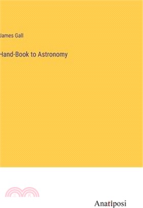 Hand-Book to Astronomy