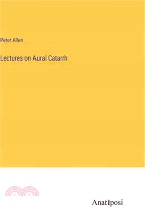 Lectures on Aural Catarrh