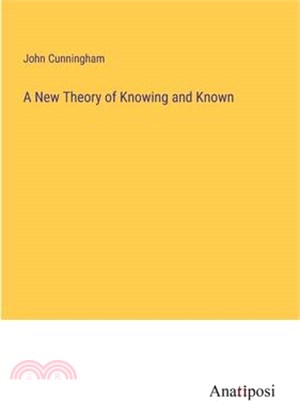 A New Theory of Knowing and Known