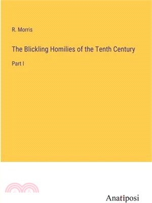 The Blickling Homilies of the Tenth Century: Part I