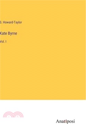 Kate Byrne: Vol. I