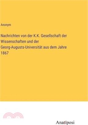 Nachrichten von der K.K. Gesellschaft der Wissenschaften und der Georg-Augusts-Universität aus dem Jahre 1867