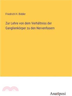 Zur Lehre von dem Verhältniss der Ganglienkörper zu den Nervenfasern