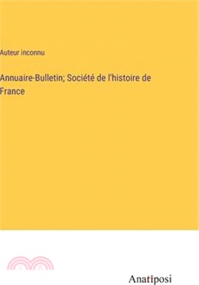 Annuaire-Bulletin; Société de l'histoire de France