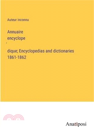 Annuaire encyclopédique; Encyclopedias and dictionaries 1861-1862